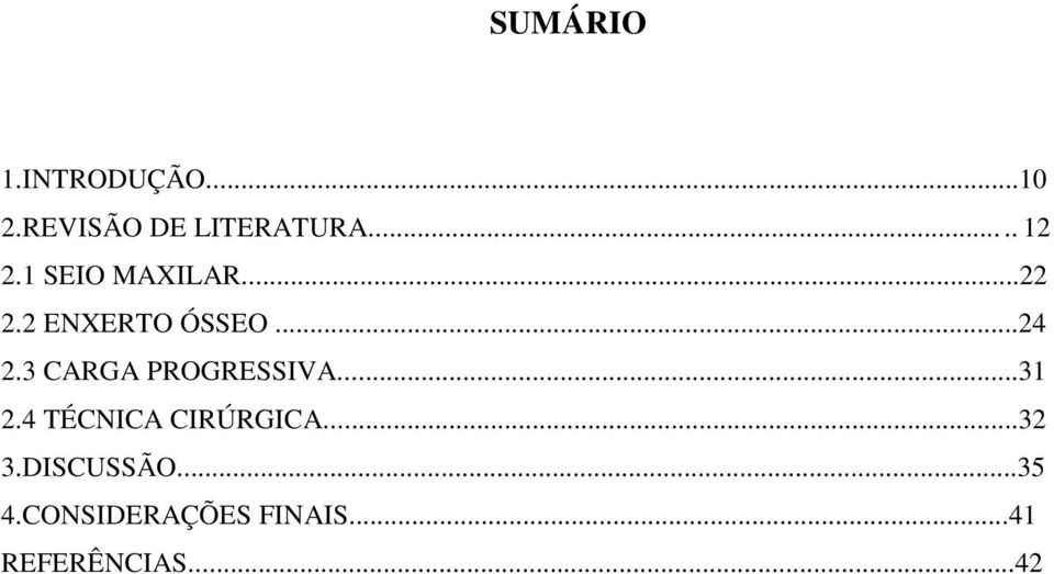 3 CARGA PROGRESSIVA...31 2.4 TÉCNICA CIRÚRGICA...32 3.