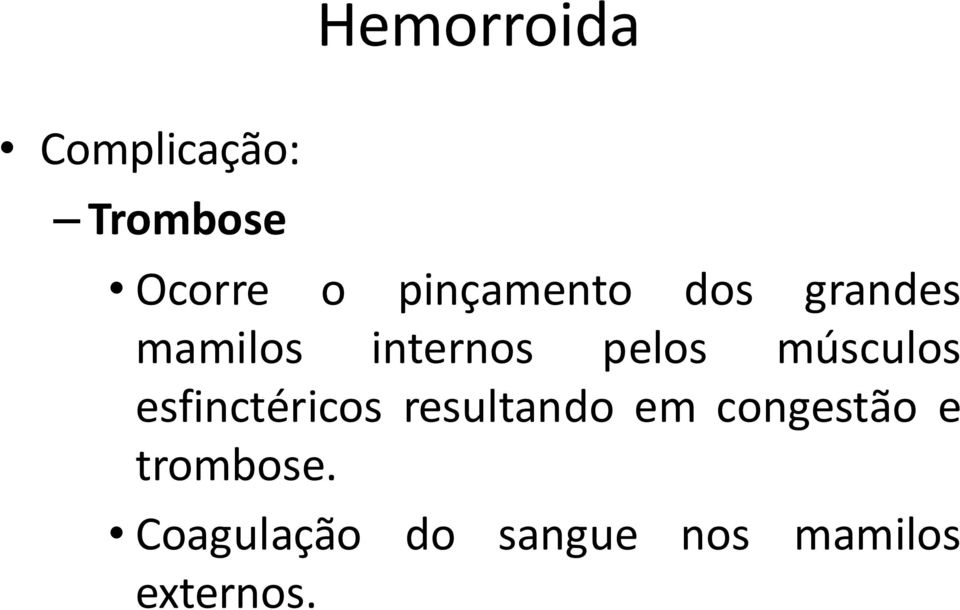 músculos esfinctéricos resultando em congestão