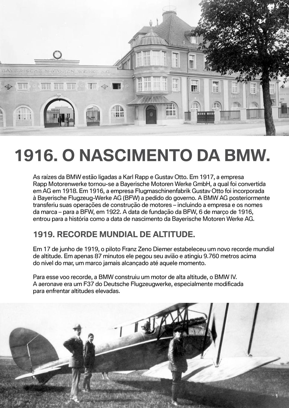 Em 1916, a empresa Flugmaschinenfabrik Gustav Otto foi incorporada à Bayerische Flugzeug-Werke AG (BFW) a pedido do governo.