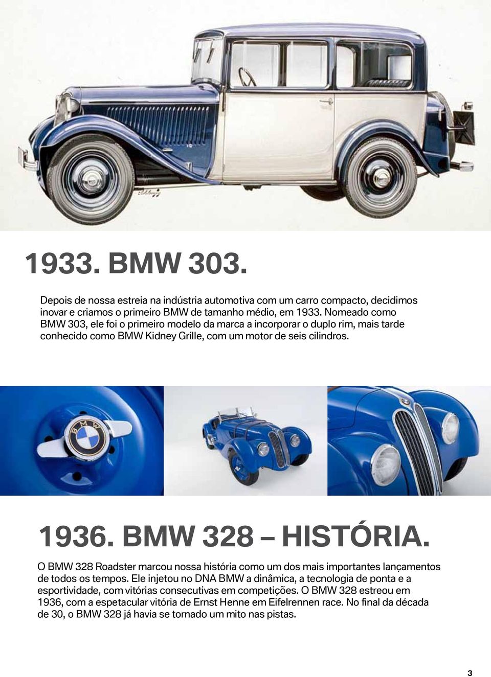 BMW 328 História. O BMW 328 Roadster marcou nossa história como um dos mais importantes lançamentos de todos os tempos.