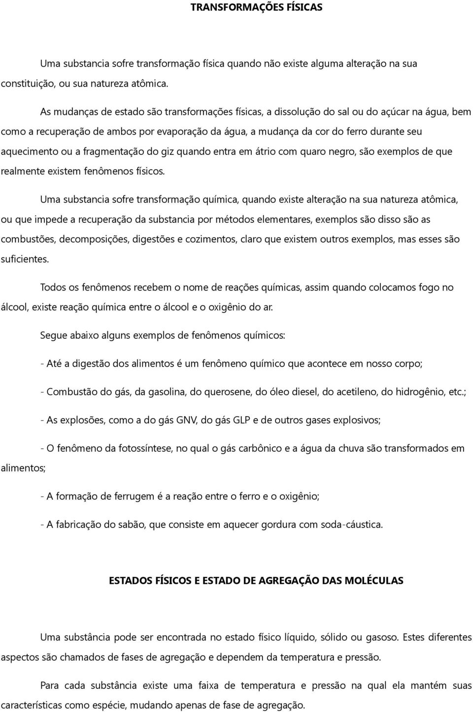 ou a fragmentação do giz quando entra em átrio com quaro negro, são exemplos de que realmente existem fenômenos físicos.