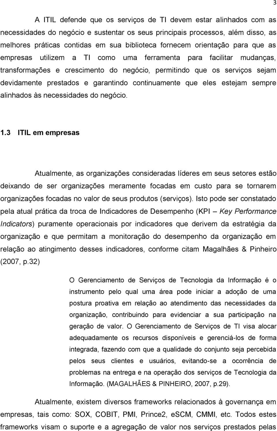 garantindo continuamente que eles estejam sempre alinhados às necessidades do negócio. 1.