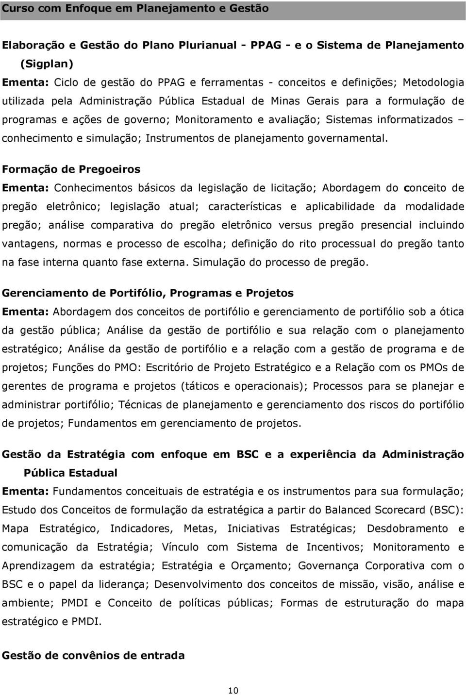 conhecimento e simulação; Instrumentos de planejamento governamental.