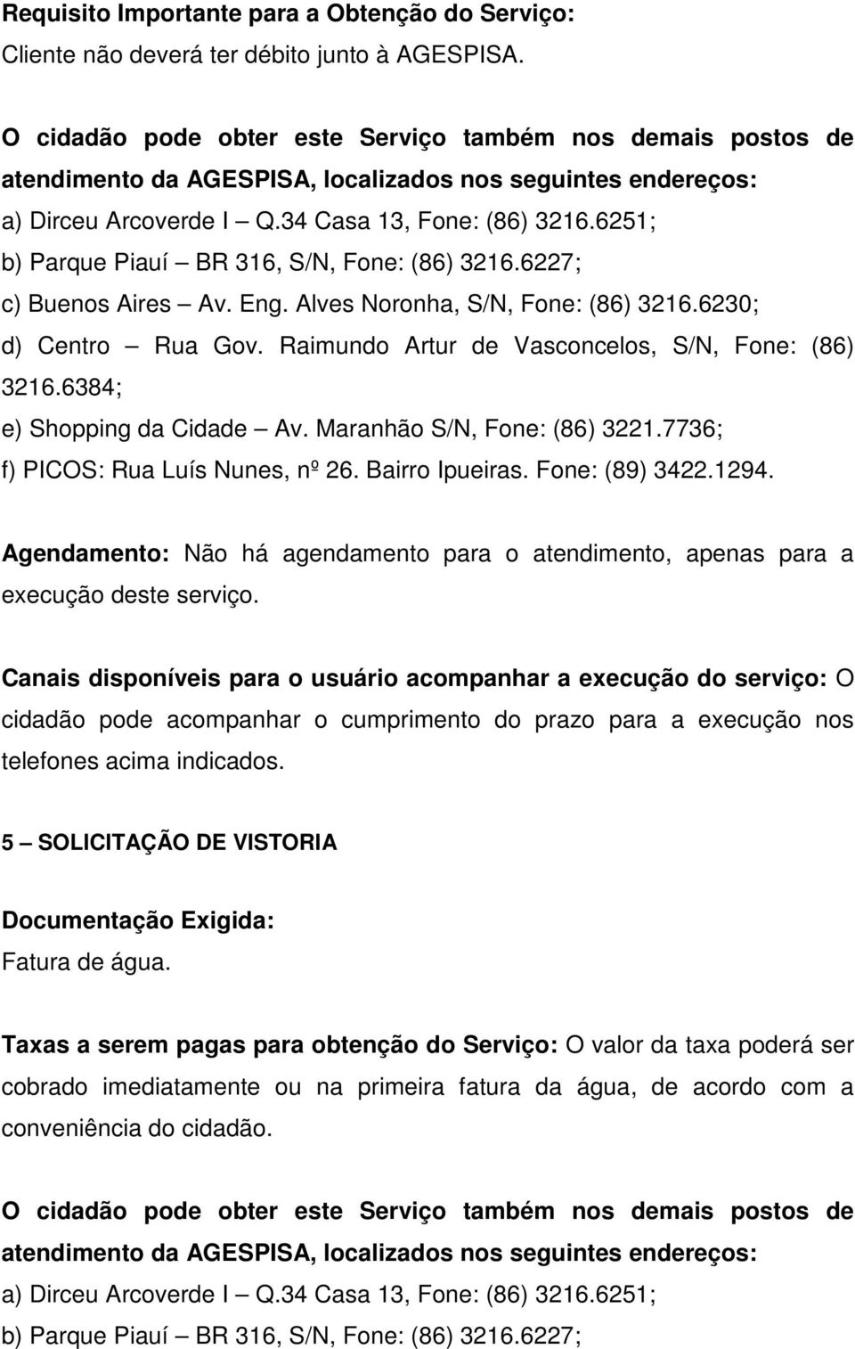 Taxas a serem pagas para obtenção do Serviço: O valor da taxa poderá ser