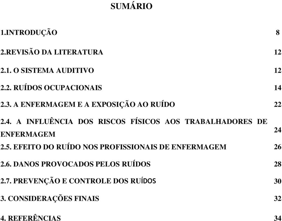 A INFLUÊNCIA DOS RISCOS FÍSICOS AOS TRABALHADORES DE ENFERMAGEM 24 2.5.