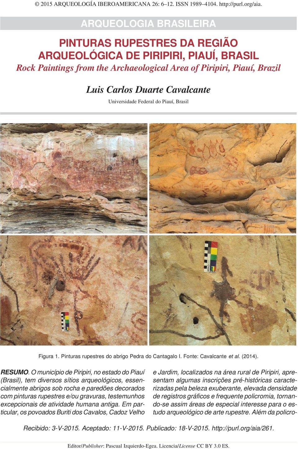 Universidade Federal do Piauí, Brasil Figura 1. Pinturas rupestres do abrigo Pedra do Cantagalo I. Fonte: Cavalcante et al. (2014). RESUMO.