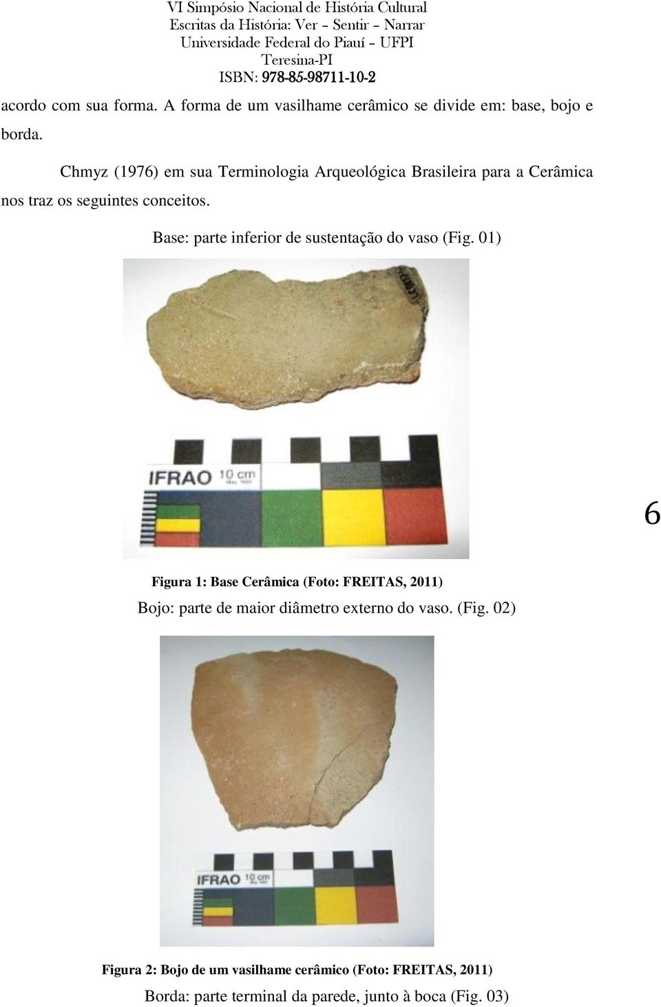 Base: parte inferior de sustentação do vaso (Fig.