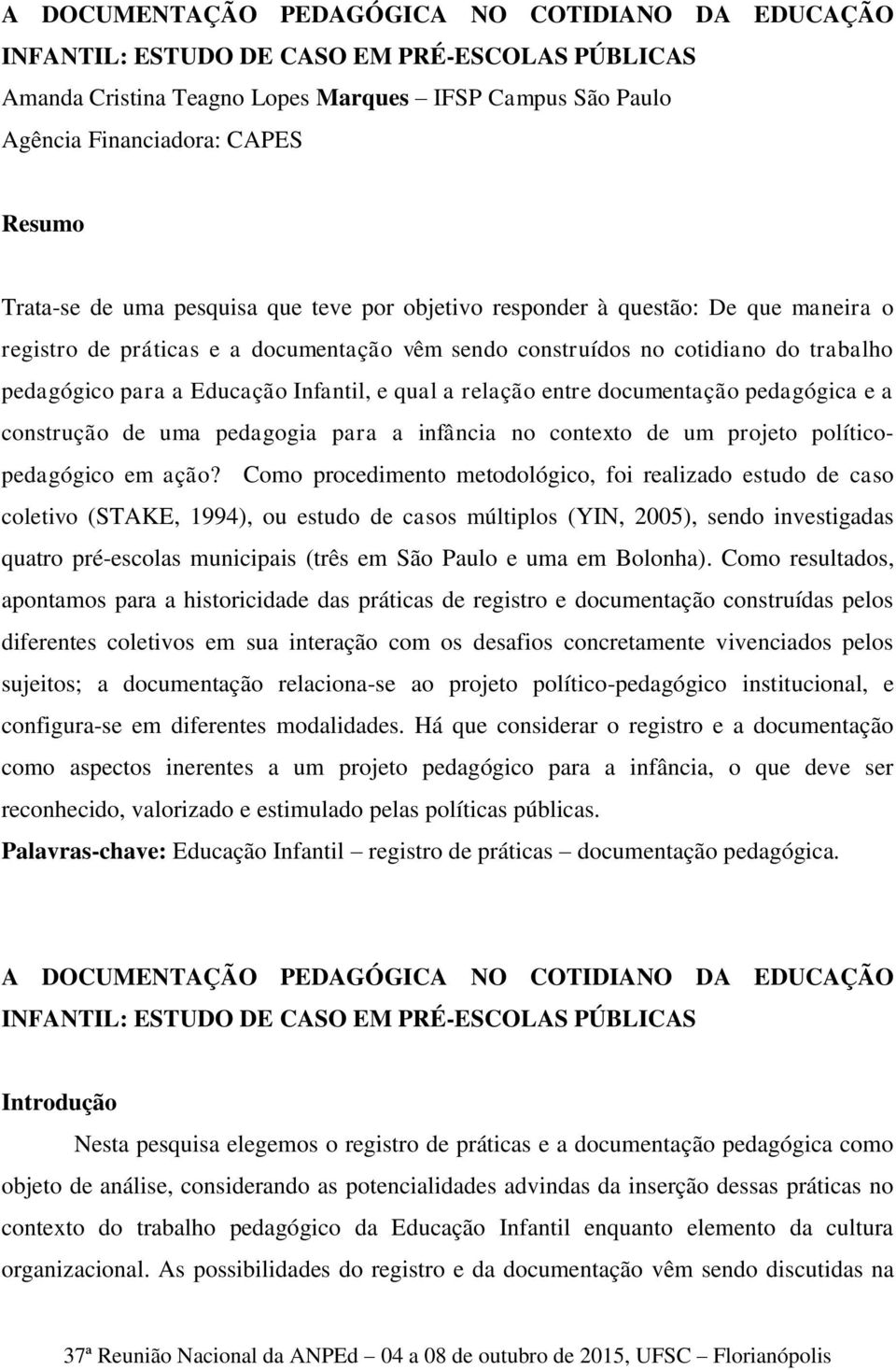 Infantil, e qual a relação entre documentação pedagógica e a construção de uma pedagogia para a infância no contexto de um projeto políticopedagógico em ação?