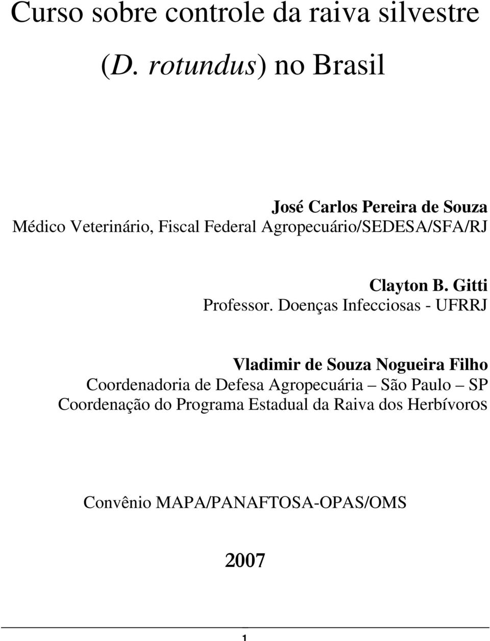 Agropecuário/SEDESA/SFA/RJ Clayton B. Gitti Professor.