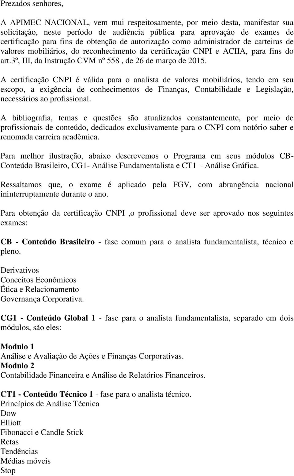 3º, III, da Instrução CVM nº 558, de 26 de março de 2015.