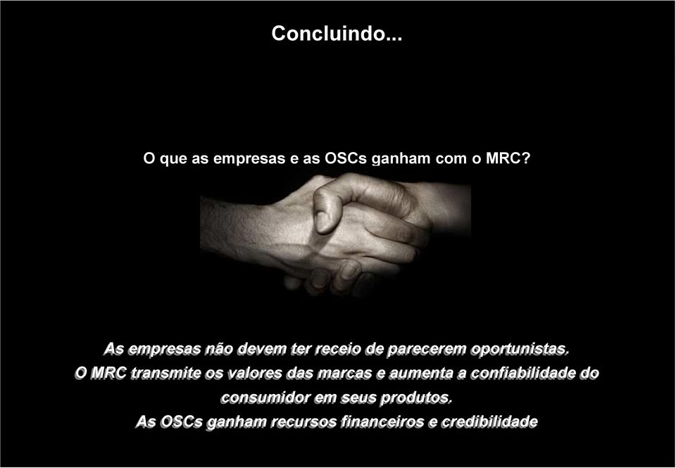 O que as empresas e as OSCs ganham com o MRC? As empresas não devem ter receio de parecerem oportunistas.