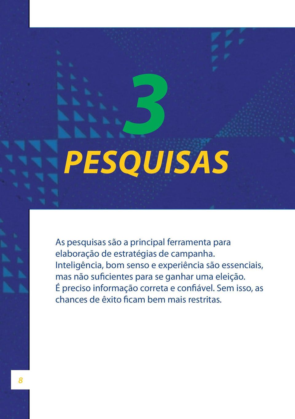 Inteligência, bom senso e experiência são essenciais, mas não suficientes