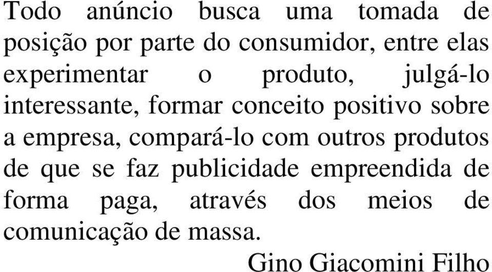 a empresa, compará-lo com outros produtos de que se faz publicidade