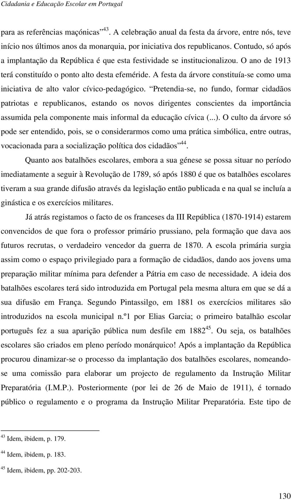 A festa da árvore constituía-se como uma iniciativa de alto valor cívico-pedagógico.