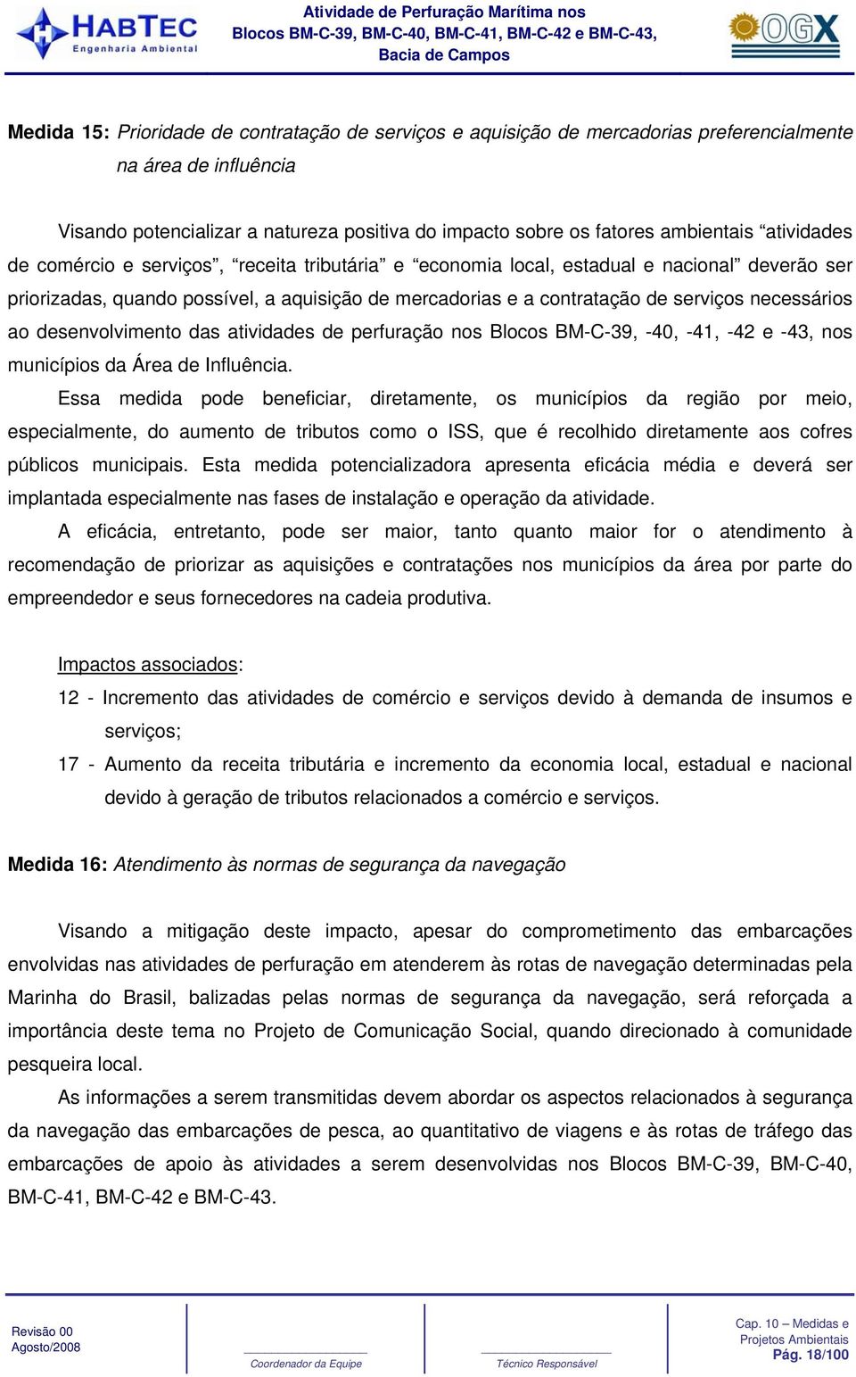 necessários ao desenvolvimento das atividades de perfuração nos Blocos BM-C-39, -40, -41, -42 e -43, nos municípios da Área de Influência.