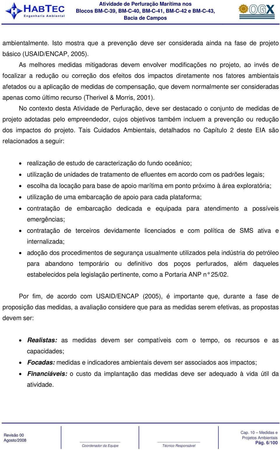 de medidas de compensação, que devem normalmente ser consideradas apenas como último recurso (Therivel & Morris, 2001).