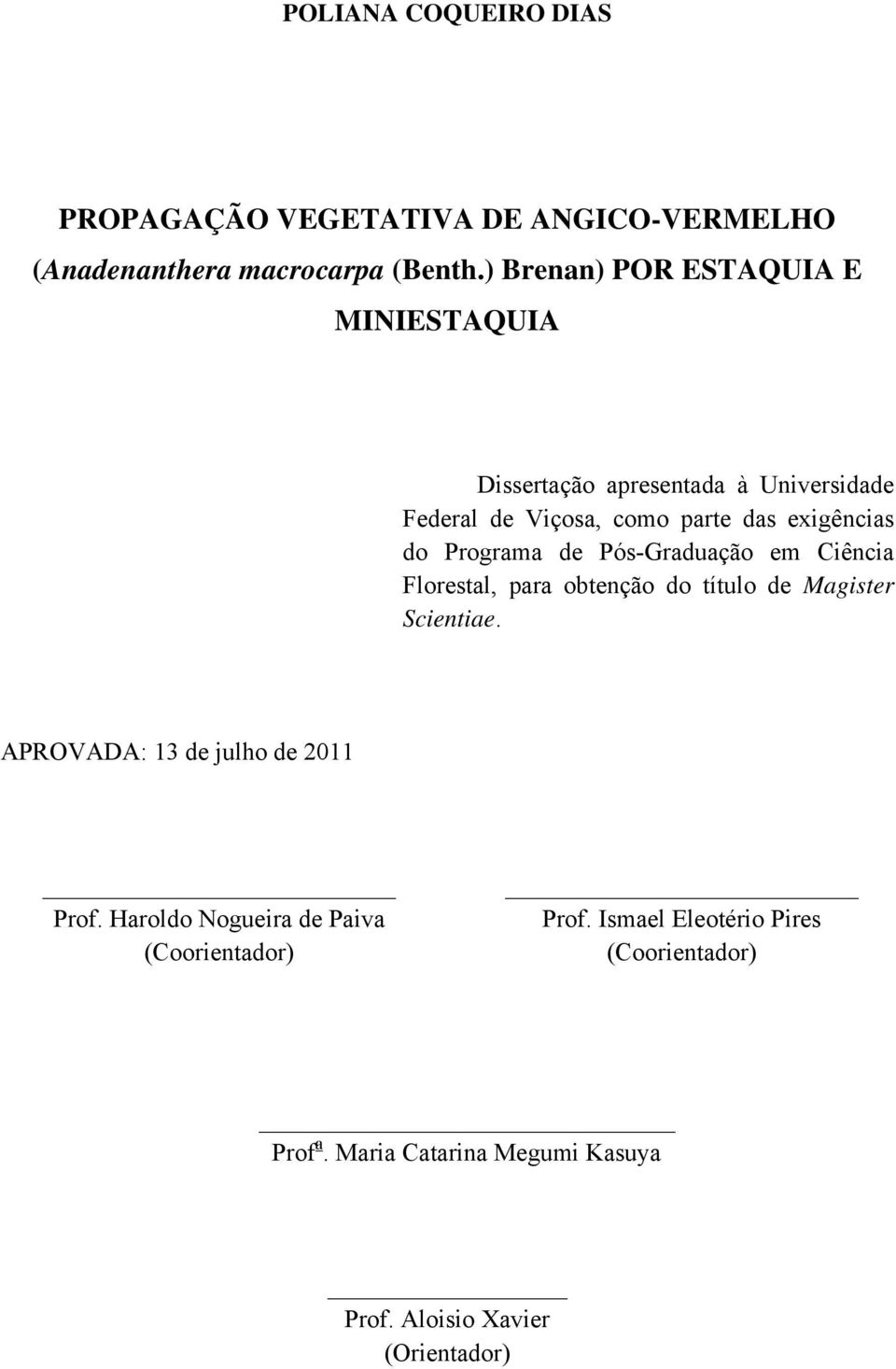 Programa de Pós-Graduação em Ciência Florestal, para obtenção do título de Magister Scientiae.