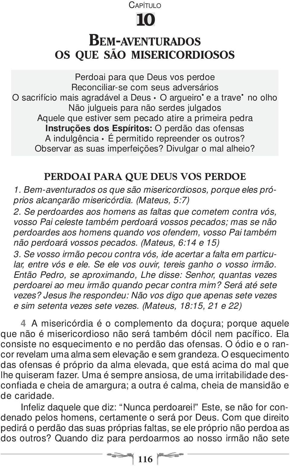 repreender os outros? Observar as suas imperfeições? Divulgar o mal alheio? PERDOAI PARA QUE DEUS VOS PERDOE 1.