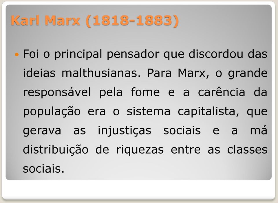 Para Marx, o grande responsável pela fome e a carência da população