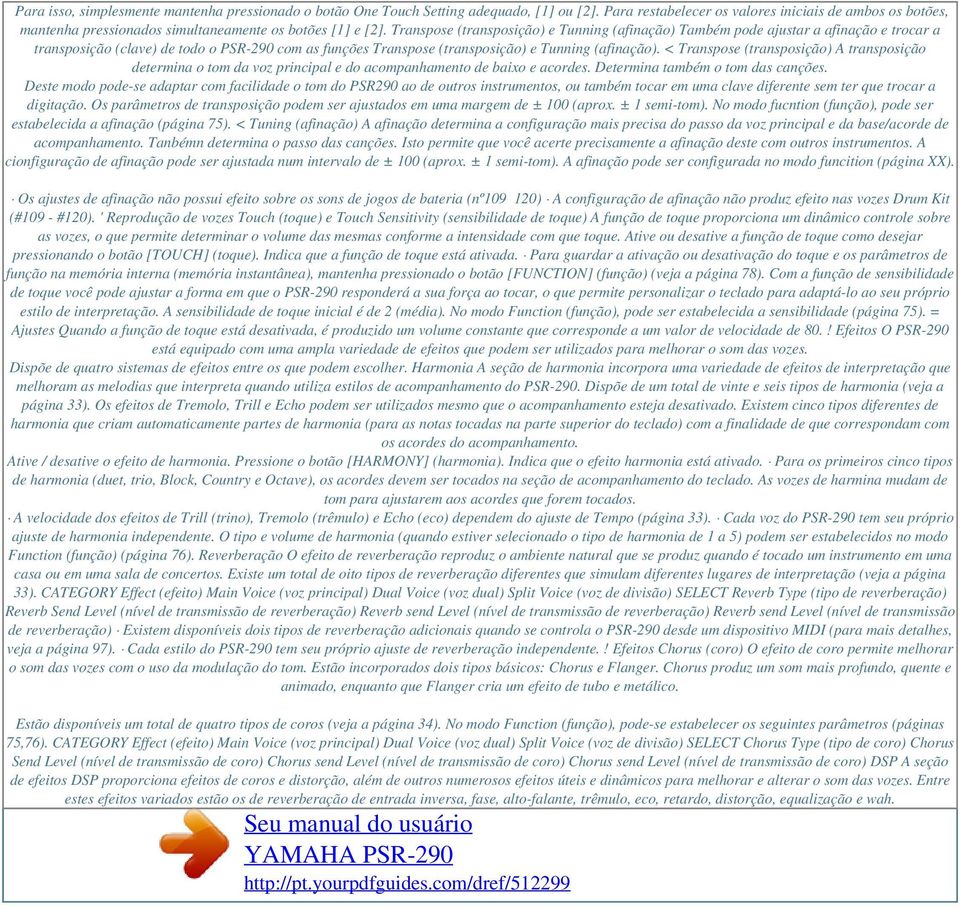 Transpose (transposição) e Tunning (afinação) Também pode ajustar a afinação e trocar a transposição (clave) de todo o PSR-290 com as funções Transpose (transposição) e Tunning (afinação).