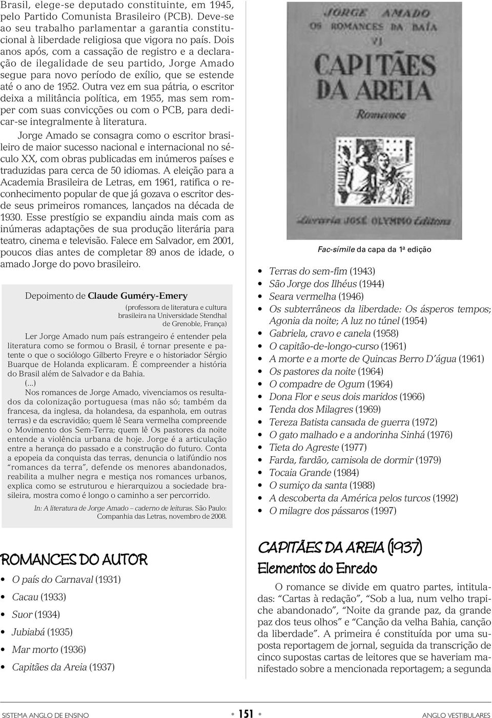 Outra vez em sua pátria, o escritor deixa a militância política, em 1955, mas sem romper com suas convicções ou com o PCB, para dedicar-se integralmente à literatura.