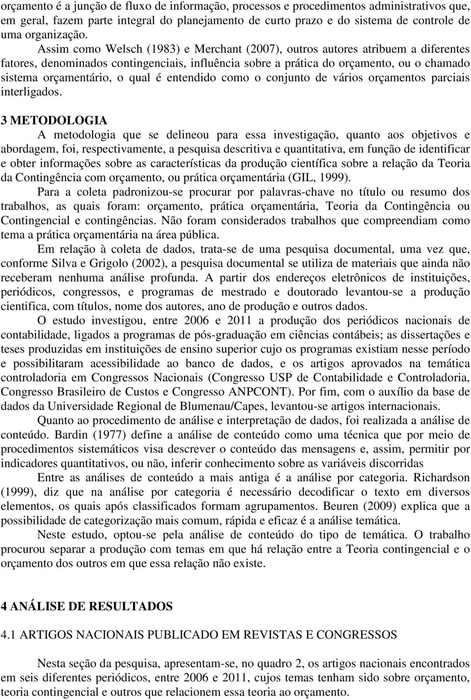 qual é entendido como o conjunto de vários orçamentos parciais interligados.