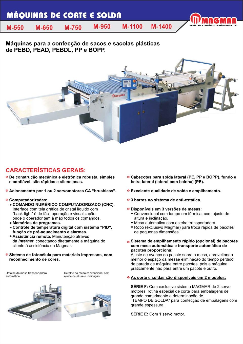 COMANDO NUMÉRICO COMPUTADORIZADO (CNC). Sistema de fotocélula para materiais impressos, com reconhecimento de cores. Detalhe da mesa transportadora automática.