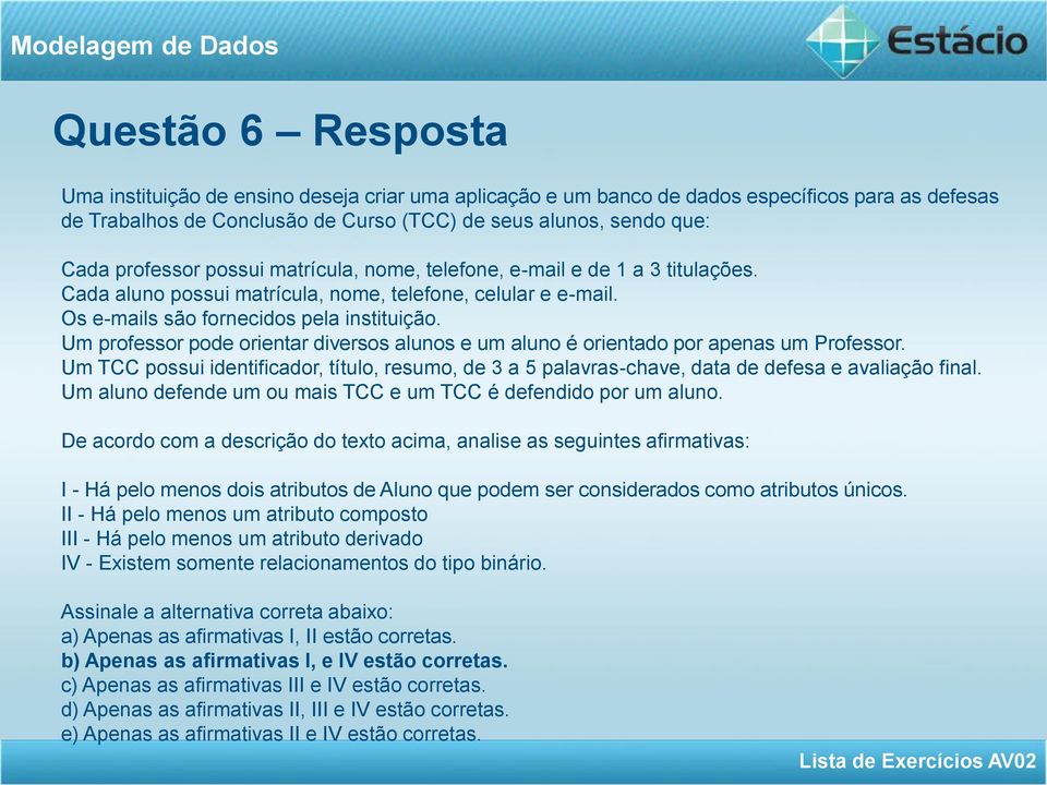 Um professor pode orientar diversos alunos e um aluno é orientado por apenas um Professor. Um TCC possui identificador, título, resumo, de 3 a 5 palavras-chave, data de defesa e avaliação final.