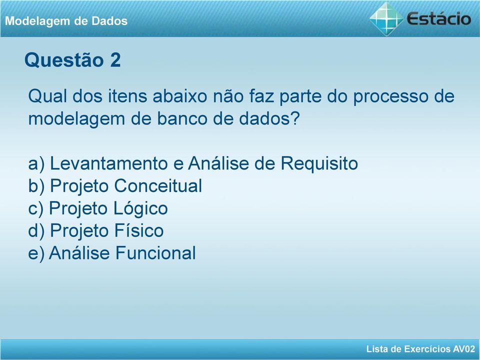 a) Levantamento e Análise de Requisito b) Projeto