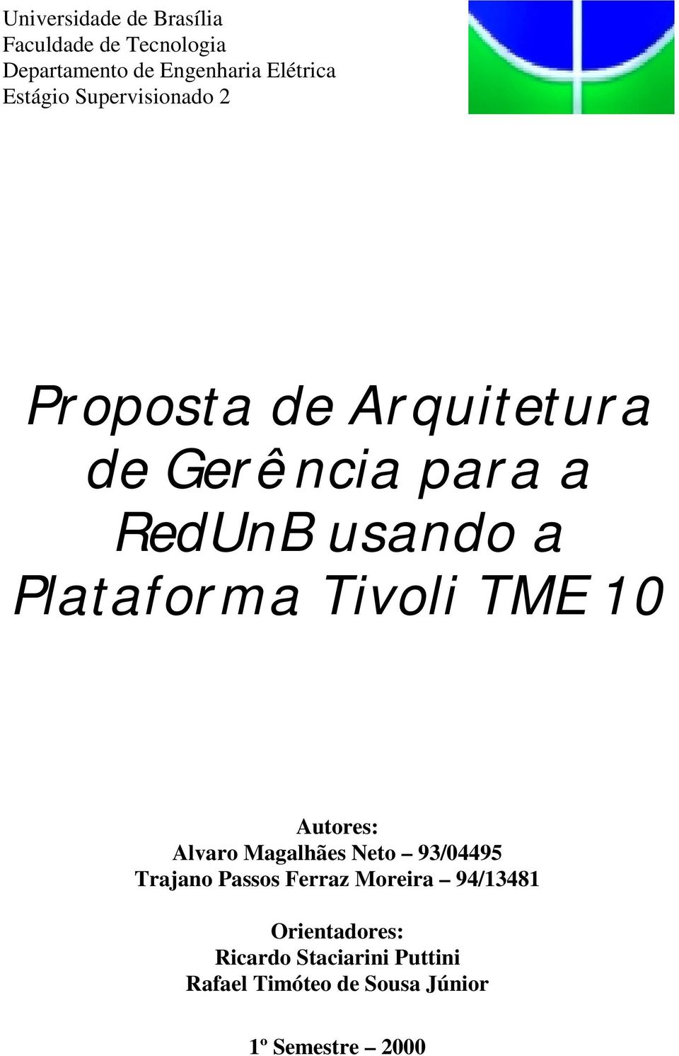 Plataforma Tivoli TME 10 Autores: Alvaro Magalhães Neto 93/04495 Trajano Passos Ferraz