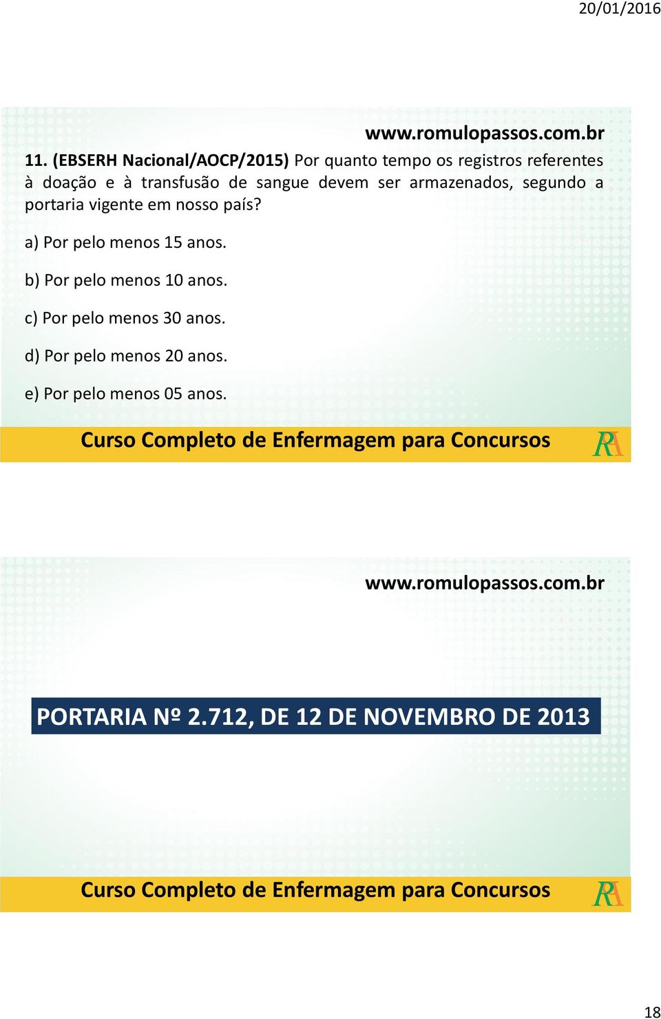 a) Por pelo menos 15 anos. b) Por pelo menos 10 anos. c) Por pelo menos 30 anos.