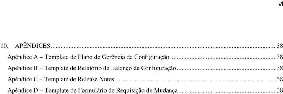 .. 38 Apêndice B Template de Relatório de Balanço de Configuração.