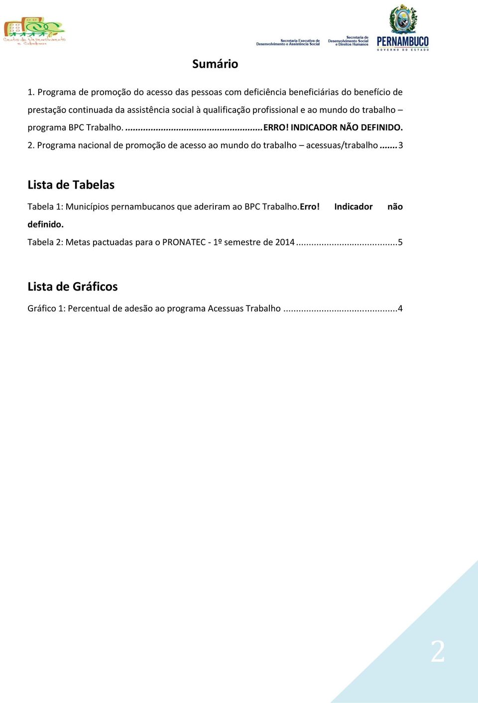 profissional e ao mundo do trabalho programa BPC Trabalho.... ERRO! INDICADOR NÃO DEFINIDO. 2.