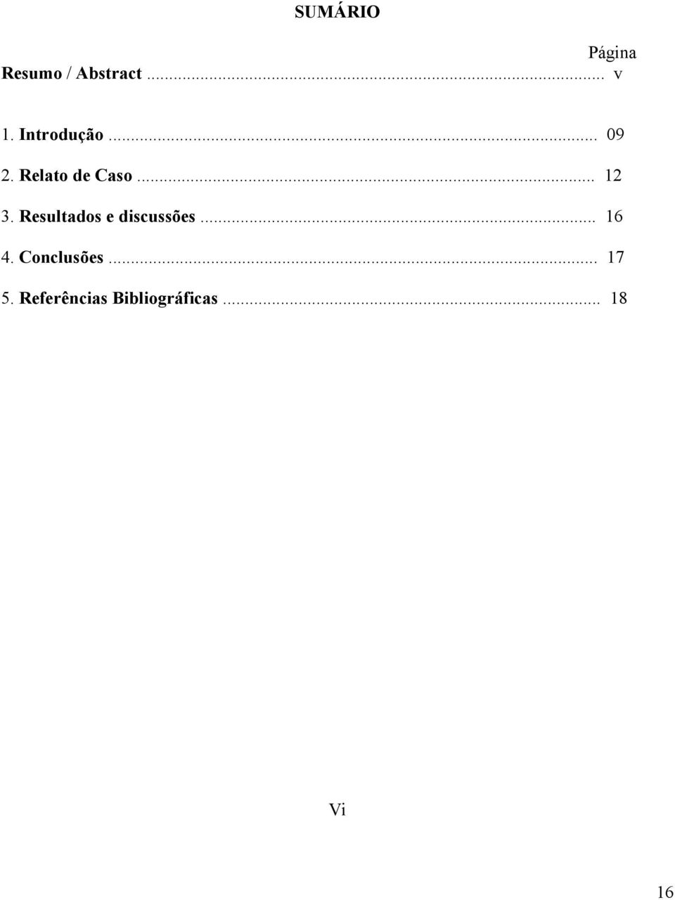 Resultados e discussões... 16 4. Conclusões.