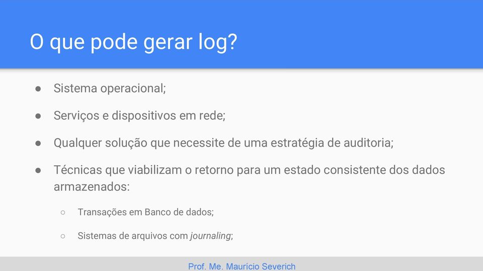 que necessite de uma estratégia de auditoria; Técnicas que viabilizam o