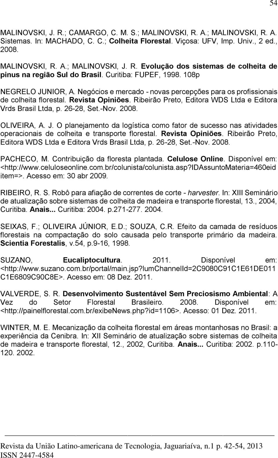 Revista Opiniões. Ribeirão Preto, Editora WDS Ltda e Editora Vrds Brasil Ltda, p. 26-28, Set.-Nov. 2008. OLIVEIRA, A. J.