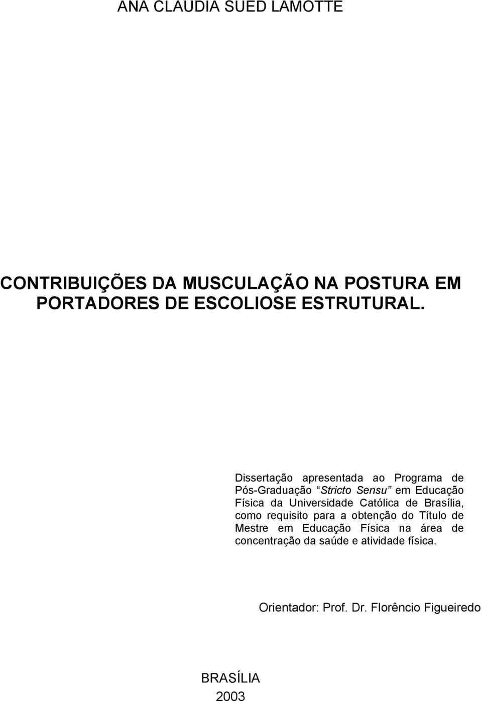 Católica de Brasília, como requisito para a obtenção do Título de Mestre em Educação Física na área