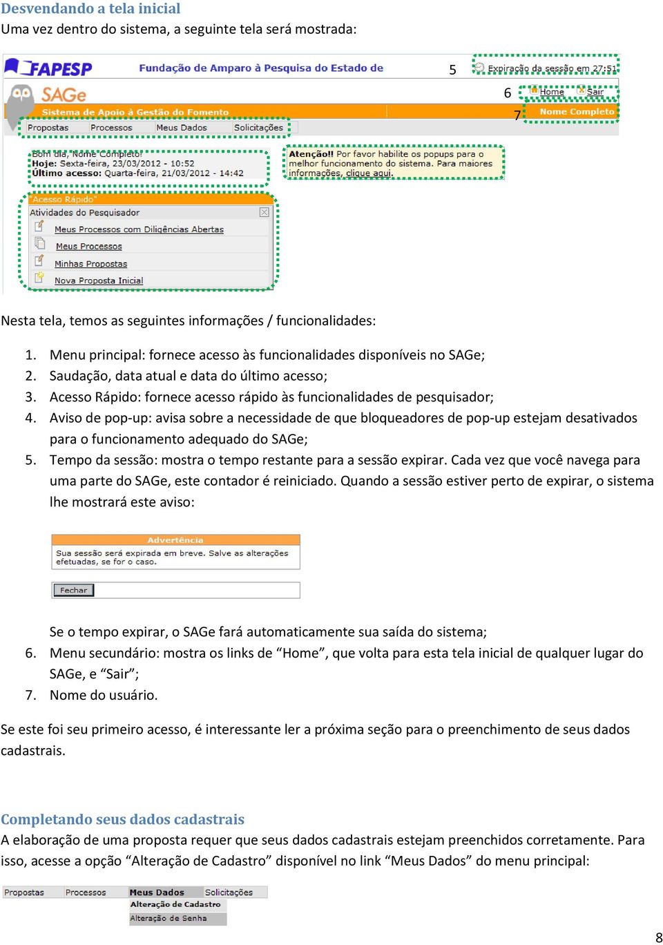 Aviso de pop-up: avisa sobre a necessidade de que bloqueadores de pop-up estejam desativados para o funcionamento adequado do SAGe; 5. Tempo da sessão: mostra o tempo restante para a sessão expirar.