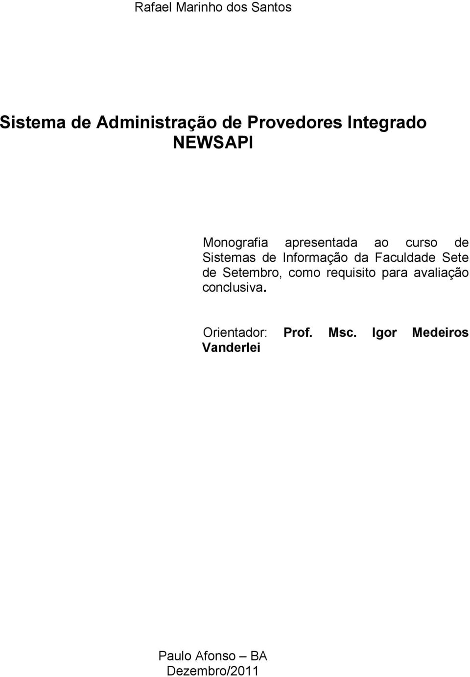 Informação da Faculdade Sete de Setembro, como requisito para avaliação