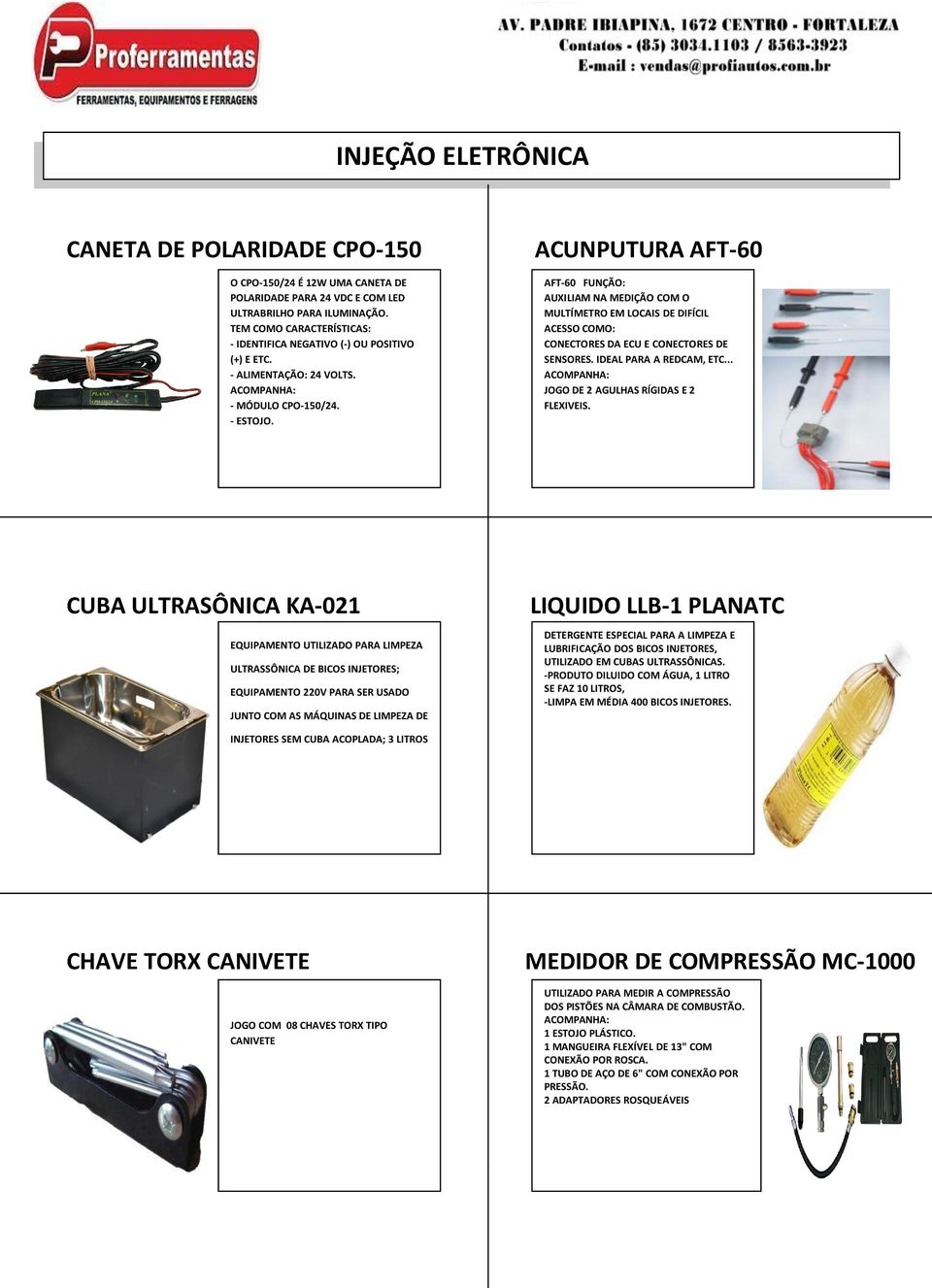 ACUNPUTURA AFT-60 AFT-60 FUNÇÃO: AUXILIAM NA MEDIÇÃO COM O MULTÍMETRO EM LOCAIS DE DIFÍCIL ACESSO COMO: CONECTORES DA ECU E CONECTORES DE SENSORES. IDEAL PARA A REDCAM, ETC.