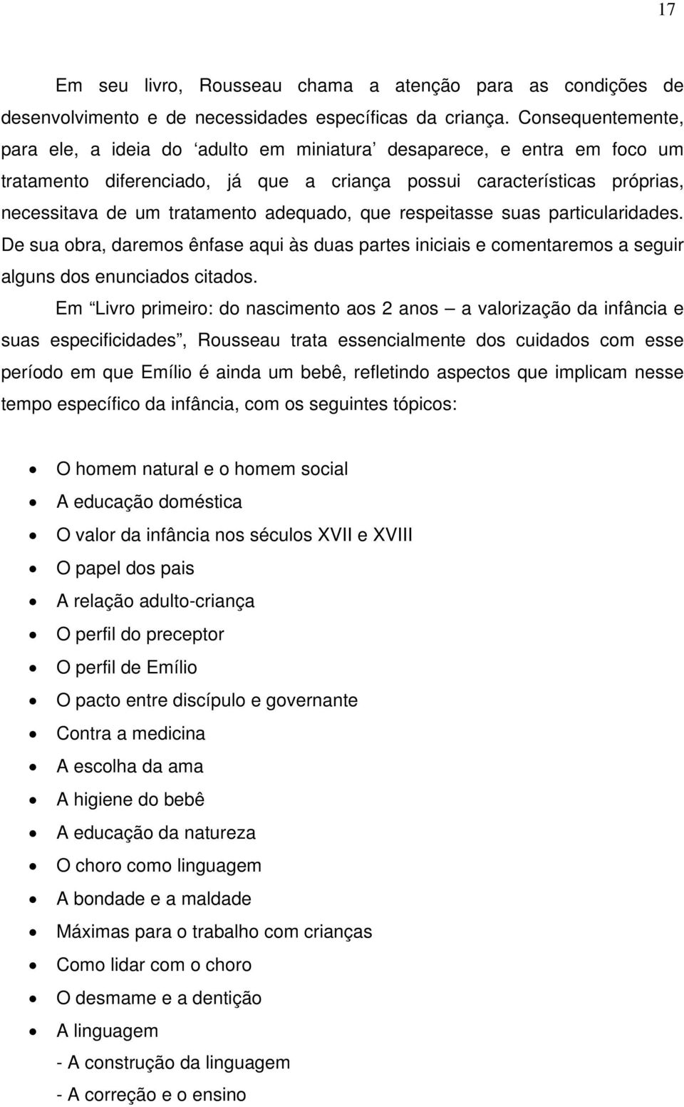 adequado, que respeitasse suas particularidades. De sua obra, daremos ênfase aqui às duas partes iniciais e comentaremos a seguir alguns dos enunciados citados.