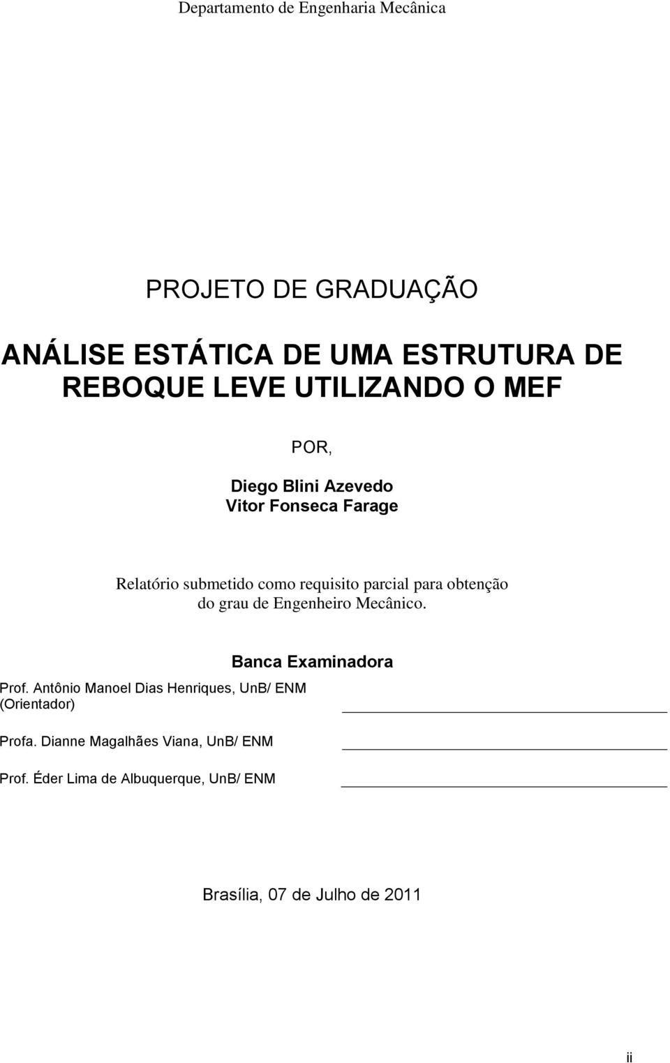 obtenção do grau de Engenheiro Mecânico. Prof. Antônio Manoel Dias Henriques, UnB/ ENM (Orientador) Profa.