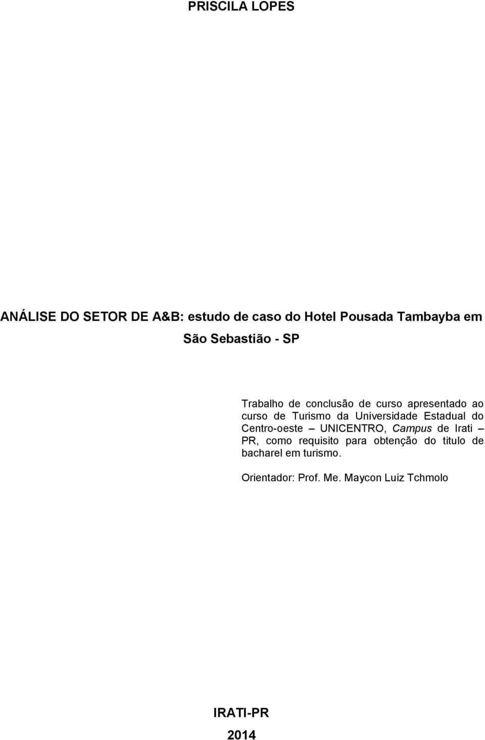 Universidade Estadual do Centro-oeste UNICENTRO, Campus de Irati PR, como requisito para