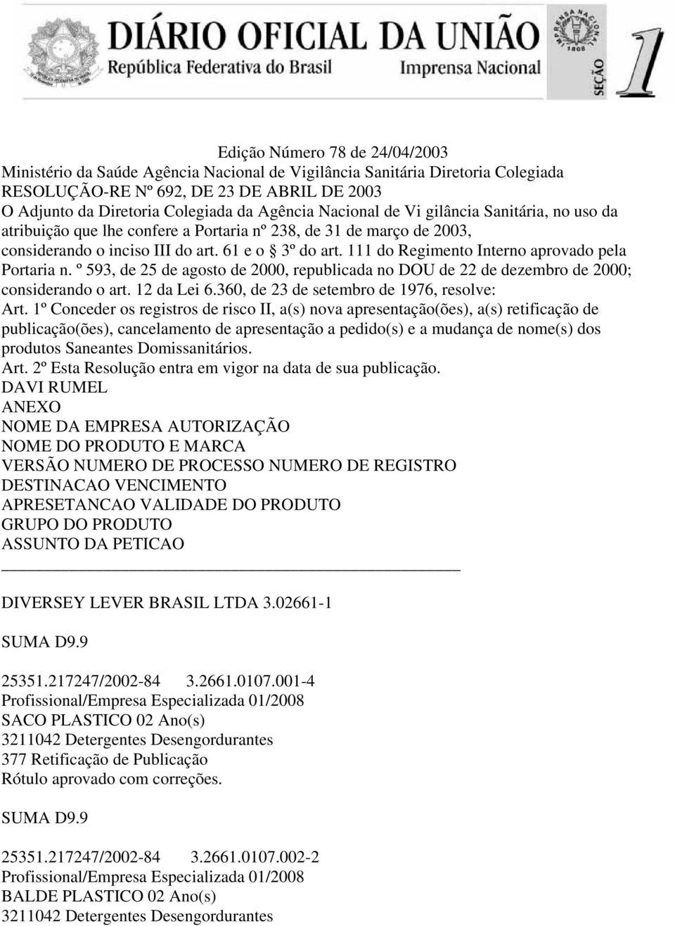 111 do Regimento Interno aprovado pela Portaria n. º 593, de 25 de agosto de 2000, republicada no DOU de 22 de dezembro de 2000; considerando o art. 12 da Lei 6.