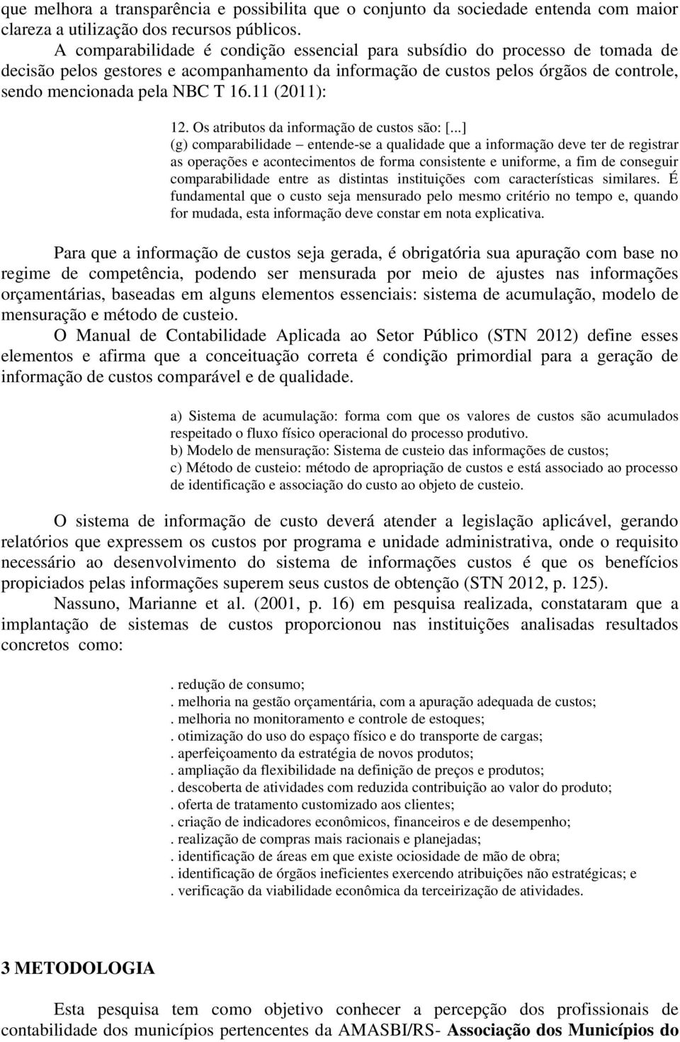 11 (2011): 12. Os atributos da informação de custos são: [.