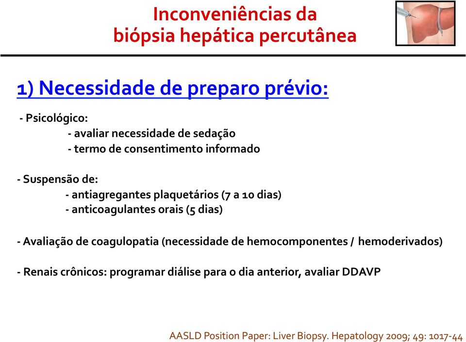 anticoagulantes orais (5 dias) - Avaliação de coagulopatia (necessidade de hemocomponentes / hemoderivados) - Renais