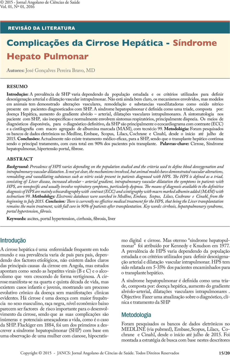 população estudada e os critérios utilizados para definir desoxigenação arterial e dilatação vascular intrapulmonar.