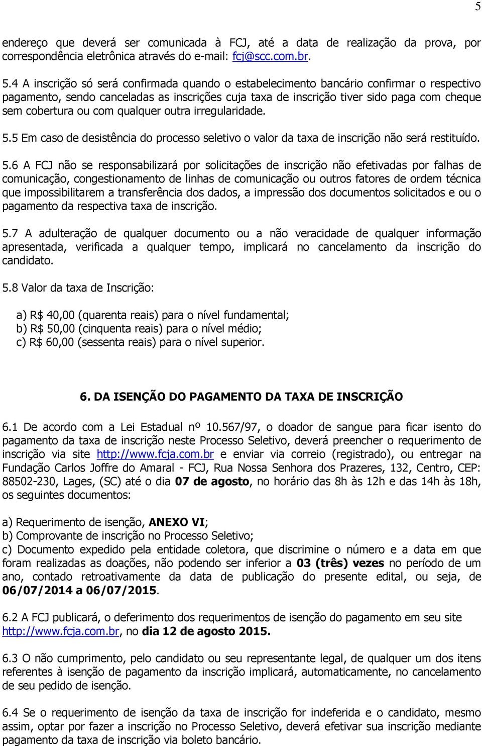 com qualquer outra irregularidade. 5.