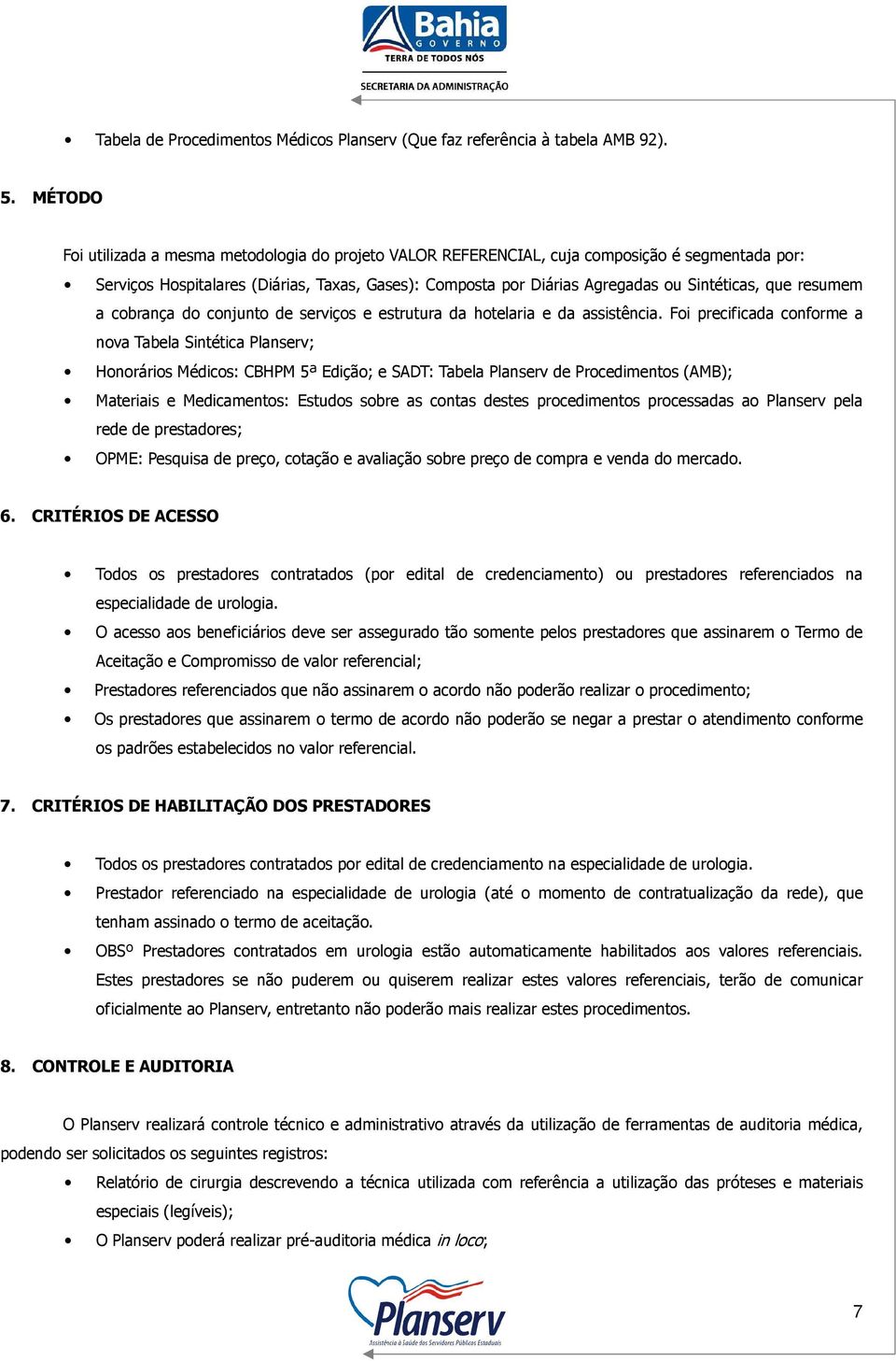 que resumem a cobrança do conjunto de serviços e estrutura da hotelaria e da assistência.