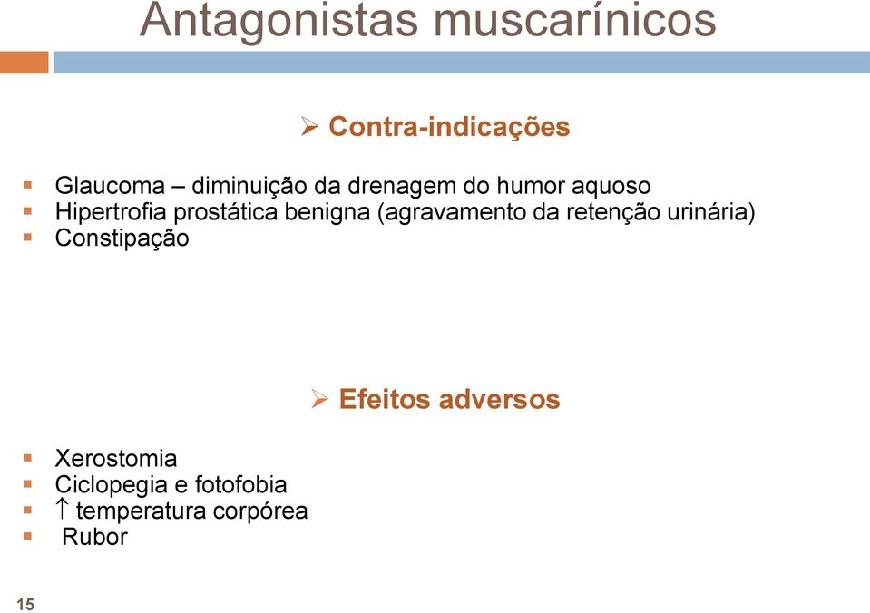 benigna (agravamento da retenção urinária) Constipação